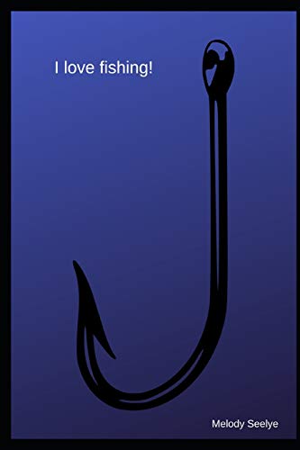 I Love Fishing! - 9781099024375