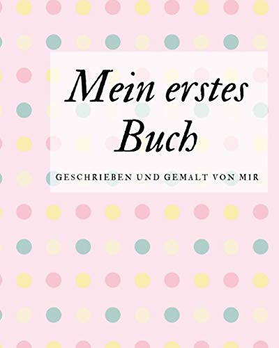 Mein Erstes Buch Geschrieben Und Gemalt Von Mir: Das Schreibbuch F?r Kinder Mit Platz F?r Die Eigene Zeichnung Dazu (German Edition) - 9781099045134