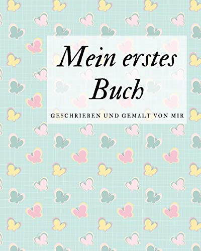 Mein Erstes Buch Geschrieben Und Gemalt Von Mir: Das Schreibbuch F?r Kinder Mit Platz F?r Die Eigene Zeichnung Dazu (German Edition) - 9781099045158