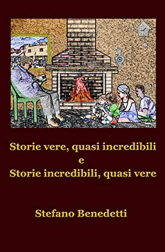 Storie Vere, Quasi Incredibili: E Storie Incredibili, Quasi Vere (Narrativa E Fiabe) (Italian Edition)