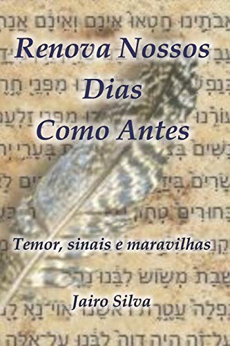 Renova Nossos Dias Como Antes: Temor, Sinais E Maravilhas (Portuguese Edition)