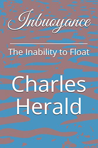Inbuoyance: The Inability To Float (Poetry Of A Madman)