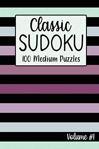 Classic Sudoku 100 Medium Puzzles Volume #1: Including Instructions, Puzzles And Answers