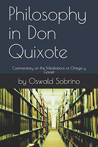 Philosophy In Don Quixote: Commentary On The Meditations Of Ortega Y Gasset (Jos? Ortega Y Gasset)