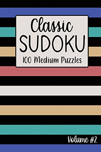 Classic Sudoku 100 Medium Puzzles Volume #2: Including Instructions, Puzzles And Answers