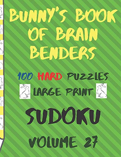 Bunnys Book Of Brain Benders Volume 27 100 Hard Sudoku Puzzles Large Print: (Cpll.0334)