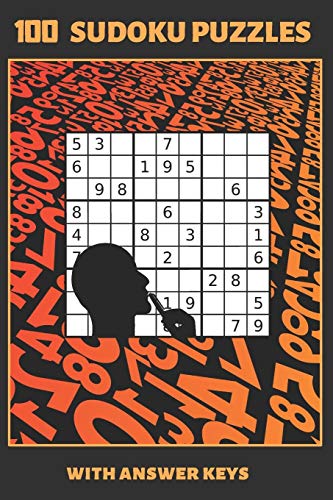 100 Sudoku Puzzles: 6" X 9" Sudoku Book With Answer Keys Included. Three Difficulty Levels: Easy, Medium And Hard. Tons Of Fun. Easy-To-Read Font. Kids And Adults
