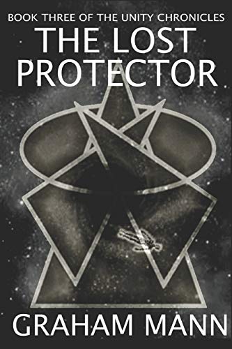 The Lost Protector: Book Three Of The Unity Chronicles