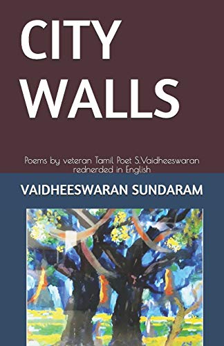 City Walls: Poems By Veteran Tamil Poet S.Vaidheeswaran Rednerded In English