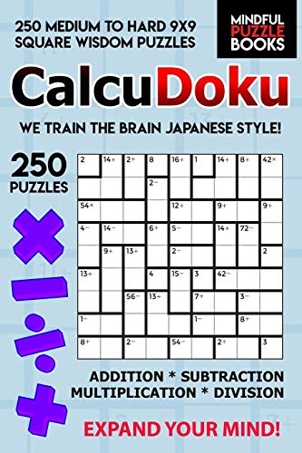 Calcudoku: 250 Medium To Hard 9X9 Square Wisdom Puzzles (Kendoku)
