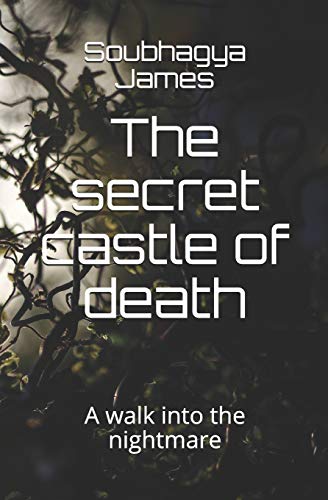 The Secret Castle Of Death: A Walk Into The Nightmare