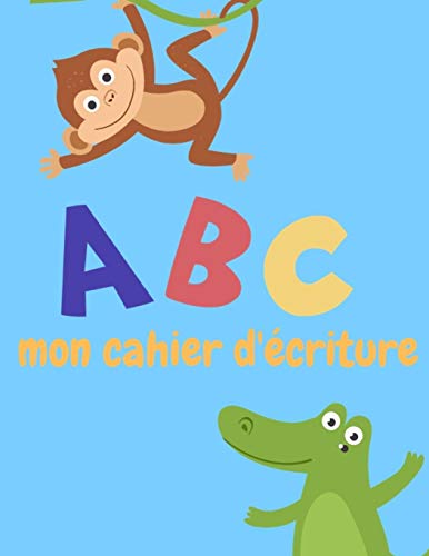 Abc Mon Cahier D??criture (French Edition) - 9781099489785