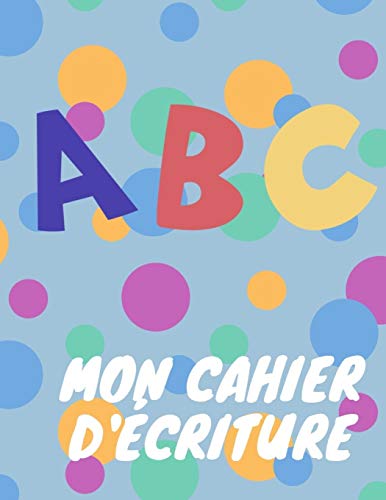 Abc Mon Cahier D??criture (French Edition) - 9781099490088