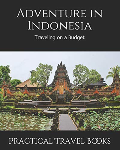 Adventure In Indonesia: Traveling On A Budget