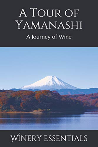 A Tour Of Yamanashi: A Journey Of Wine