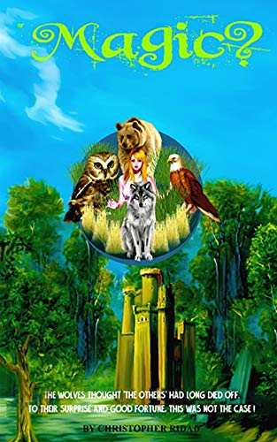 Magic?: The Wolves Thought 'the Others' Had Long Died Off. To Their Surprise And Good Fortune, This Was Not The Case!