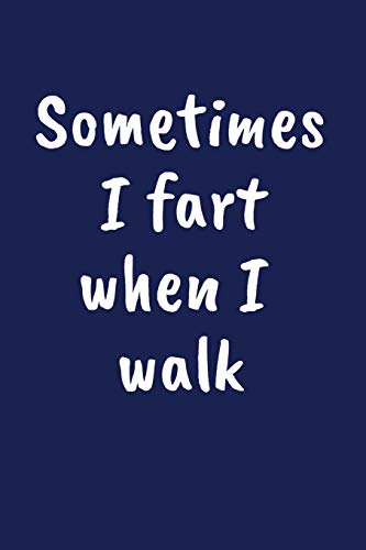 Sometimes I Fart When I Walk: A Funny Farting Gift