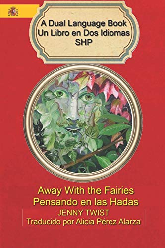 Away With The Fairies/Pensando En Las Hadas: A Dual Language Book Un Libro En Dos Idiomas (Dual Language Books/ Libros De Dos Idiomas Shp)