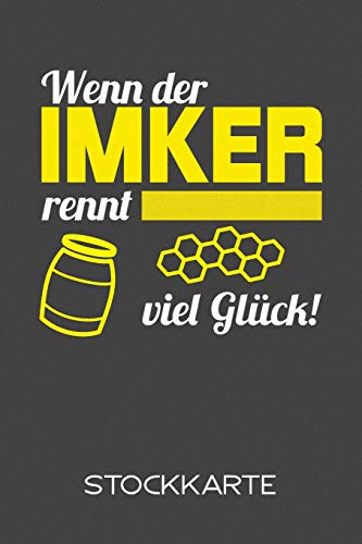 Wenn Der Imker Rennt - Viel Gl??ck - Stockkarte: Ein Einfaches Stockkartenbuch Mit 120 Seiten Tabellarischen Aufzeichnungsvorlagen (German Edition)