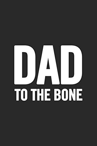 Dad To The Bone: Awesome And Original Gag Gift For Men, Dad. Perfect For Father?S Day, Birthday, Retirement?