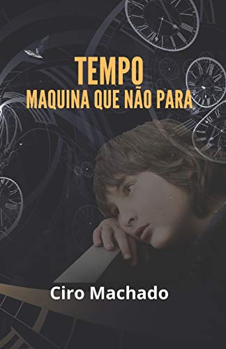TEMPO M??QUINA QUE N??O PARA (Portuguese Edition)