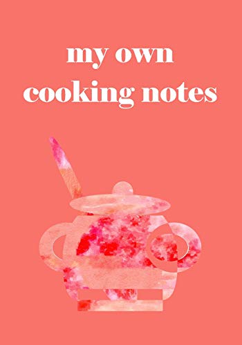 My Own Cooking Notes