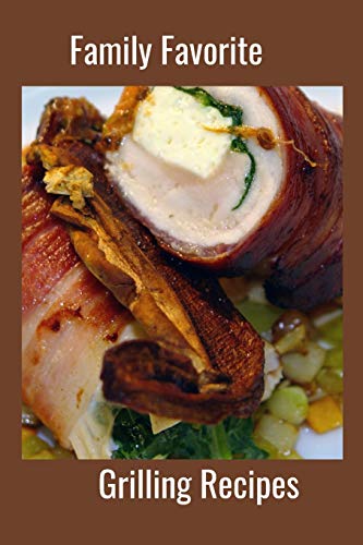 Family Favorite: Grilling Recipes