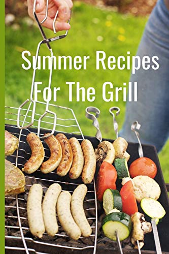 Summer Recipes: For The Grill