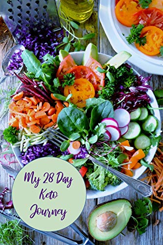 My 28 Day Keto Journey: For Beginners To Plan, Organize And Track New Diet And Healthy Lifestyle