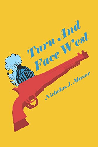 Turn And Face West (The Chivalry Blue Trilogy)