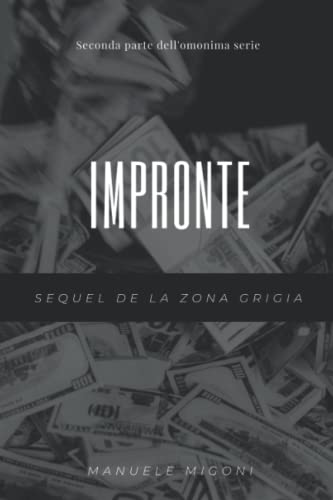 Impronte: Sequel De La Zona Grigia (Sequel La Zona Grigia) (Italian Edition)