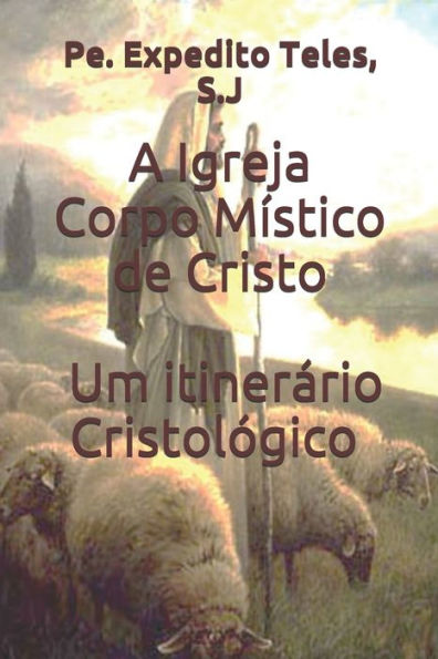 A Igreja Corpo Místico De Cristo Um Itinerário Cristológico (Portuguese Edition)