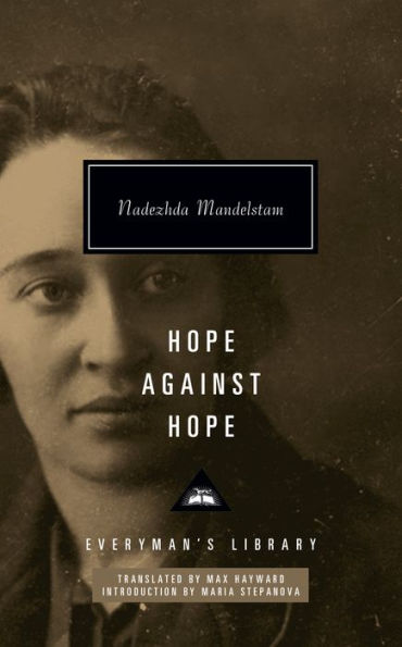 Hope Against Hope: Introduction By Maria Stepanova (Everyman's Library Contemporary Classics Series)