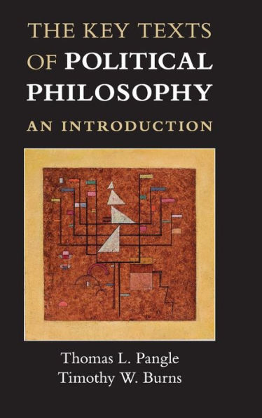 The Key Texts Of Political Philosophy: An Introduction