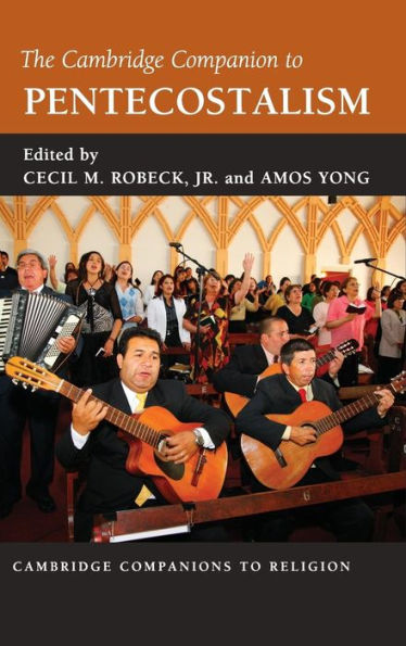 The Cambridge Companion To Pentecostalism (Cambridge Companions To Religion)