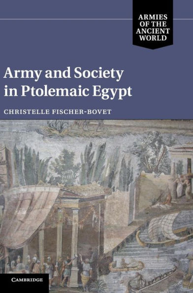 Army And Society In Ptolemaic Egypt (Armies Of The Ancient World)