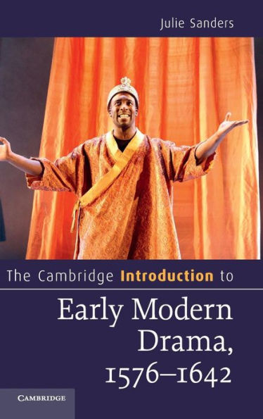 The Cambridge Introduction To Early Modern Drama, 1576?642 (Cambridge Introductions To Literature)