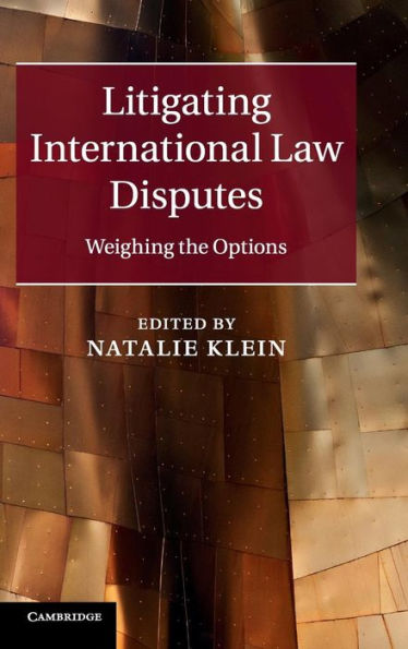 Litigating International Law Disputes: Weighing The Options