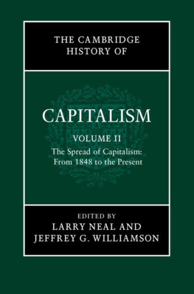The Cambridge History Of Capitalism (The Cambridge History Of Capitalism 2 Volume Hardback Set) (Volume 2)