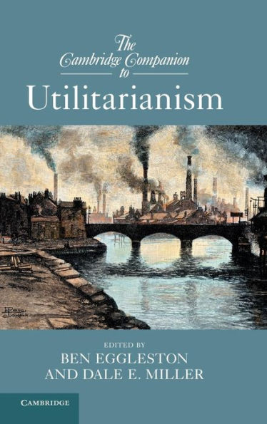 The Cambridge Companion To Utilitarianism (Cambridge Companions To Philosophy)