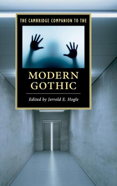 The Cambridge Companion To The Modern Gothic (Cambridge Companions To Literature)