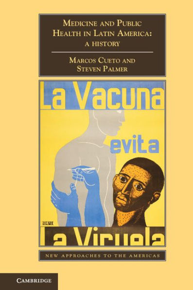 Medicine And Public Health In Latin America: A History (New Approaches To The Americas)