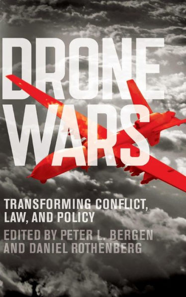 Drone Wars: Transforming Conflict, Law, And Policy