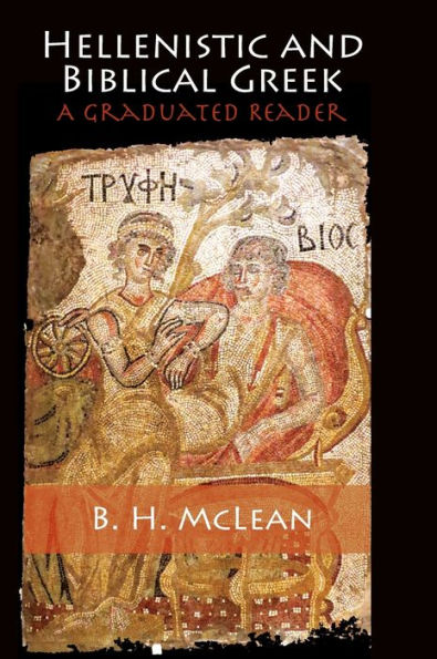 Hellenistic And Biblical Greek: A Graduated Reader