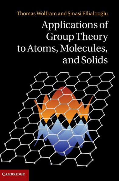 Applications Of Group Theory To Atoms, Molecules, And Solids