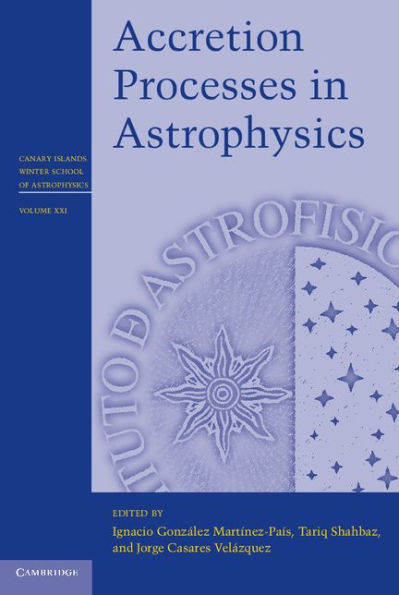 Accretion Processes In Astrophysics (Canary Islands Winter School Of Astrophysics)