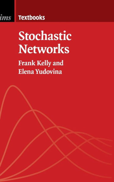 Stochastic Networks (Institute Of Mathematical Statistics Textbooks, Series Number 2)