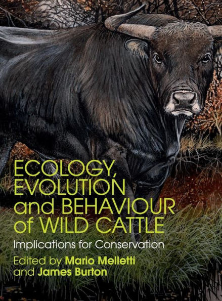 Ecology, Evolution And Behaviour Of Wild Cattle: Implications For Conservation