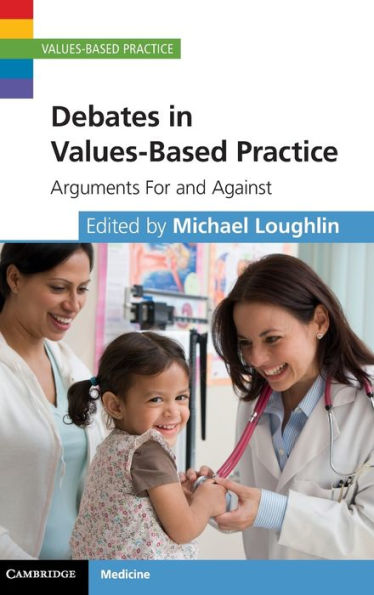 Debates In Values-Based Practice: Arguments For And Against