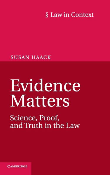 Evidence Matters: Science, Proof, And Truth In The Law (Law In Context)